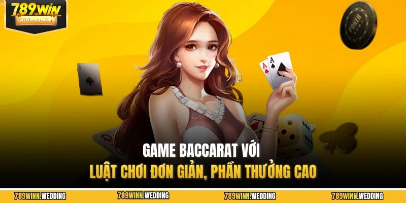 Game Baccarat với luật chơi đơn giản, phần thưởng cao
