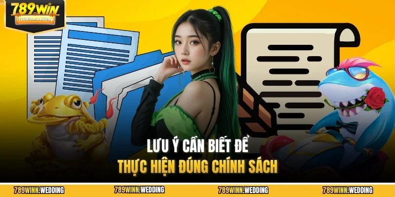 Lưu ý cần biết để thực hiện đúng chính sách