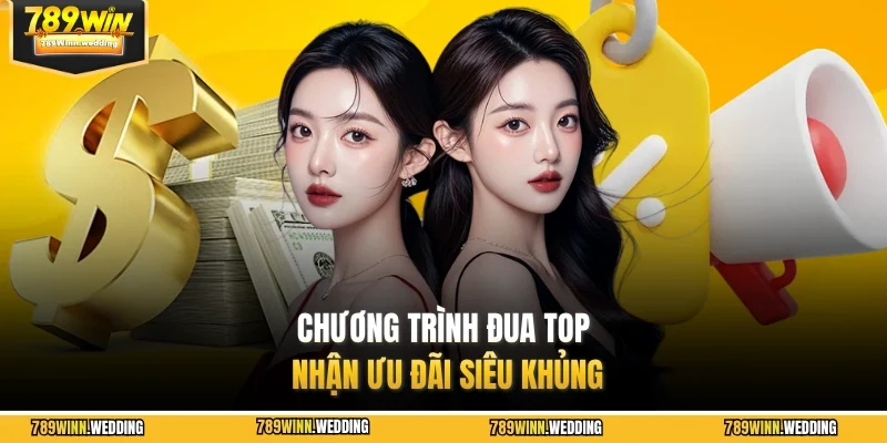 Chương trình đua top nhận ưu đãi siêu khủng