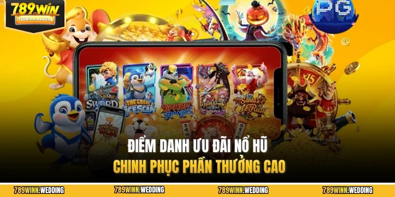 Điểm danh ưu đãi nổ hũ chinh phục phần thưởng cao