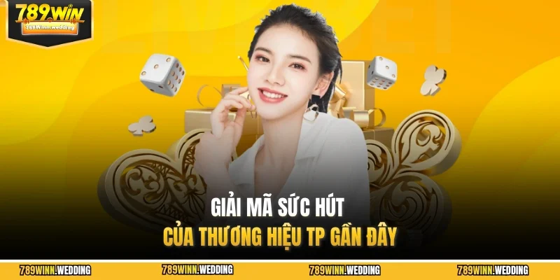 Giải mã sức hút của thương hiệu TP gần đây