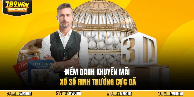 Điểm danh khuyến mãi xổ số rinh thưởng cực đã
