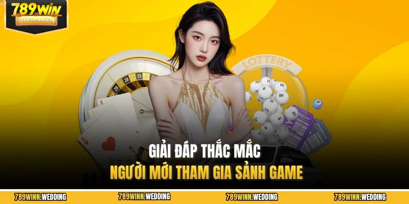 Giải đáp thắc mắc người mới tham gia sảnh game